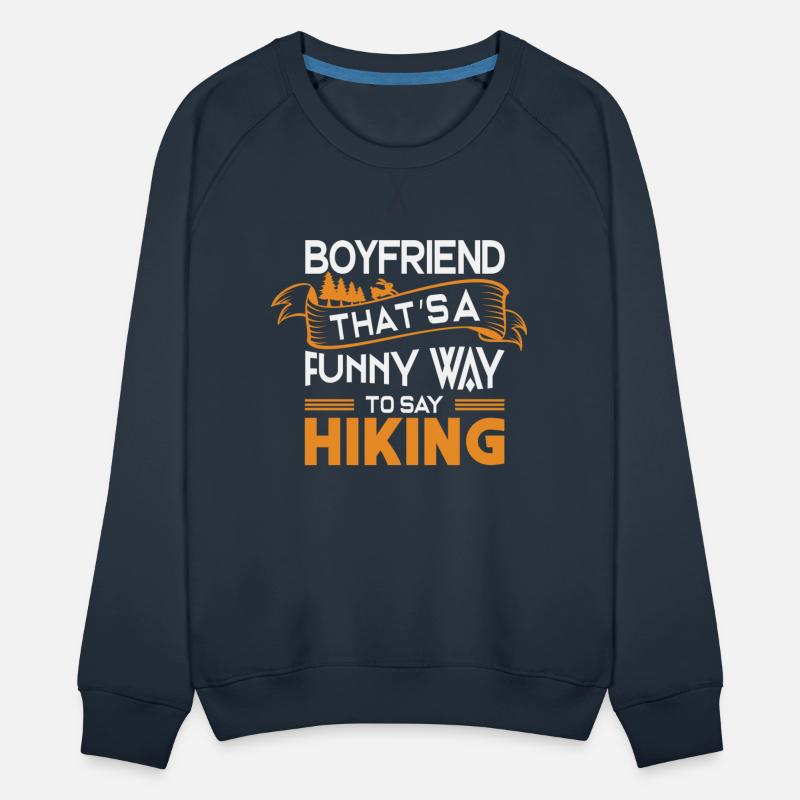 Boyfriend That s a funny way to say Hiking