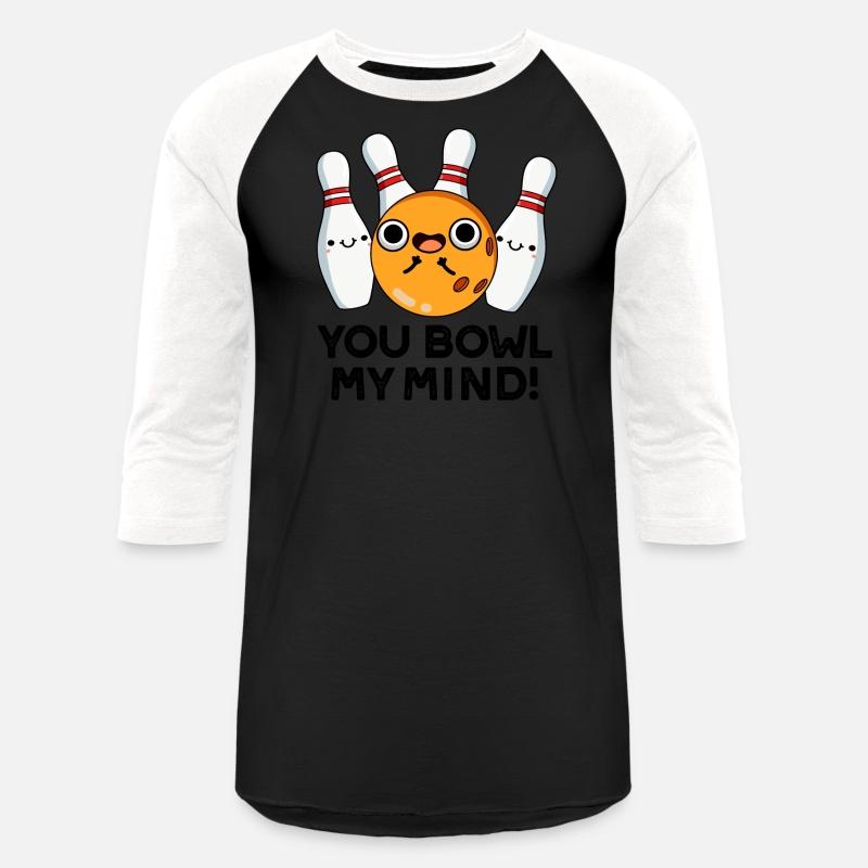 You Bowl My Mind Funny Bowling