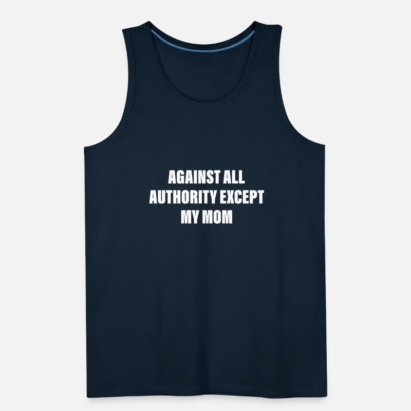 Against All Authority Except My Mom