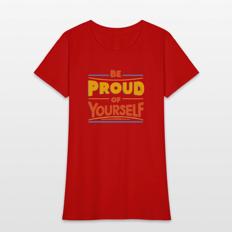 Be Proud of Yourself – Positive Message T-Shirt