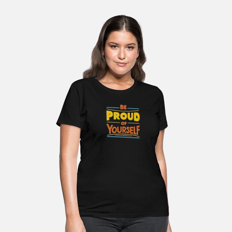 Be Proud of Yourself – Positive Message T-Shirt