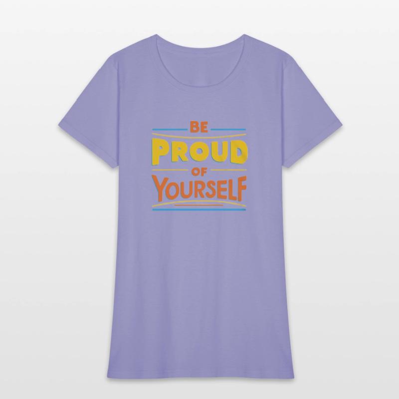 Be Proud of Yourself – Positive Message T-Shirt