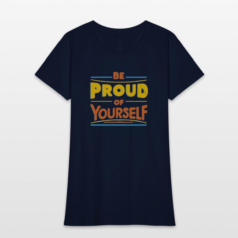 Be Proud of Yourself – Positive Message T-Shirt