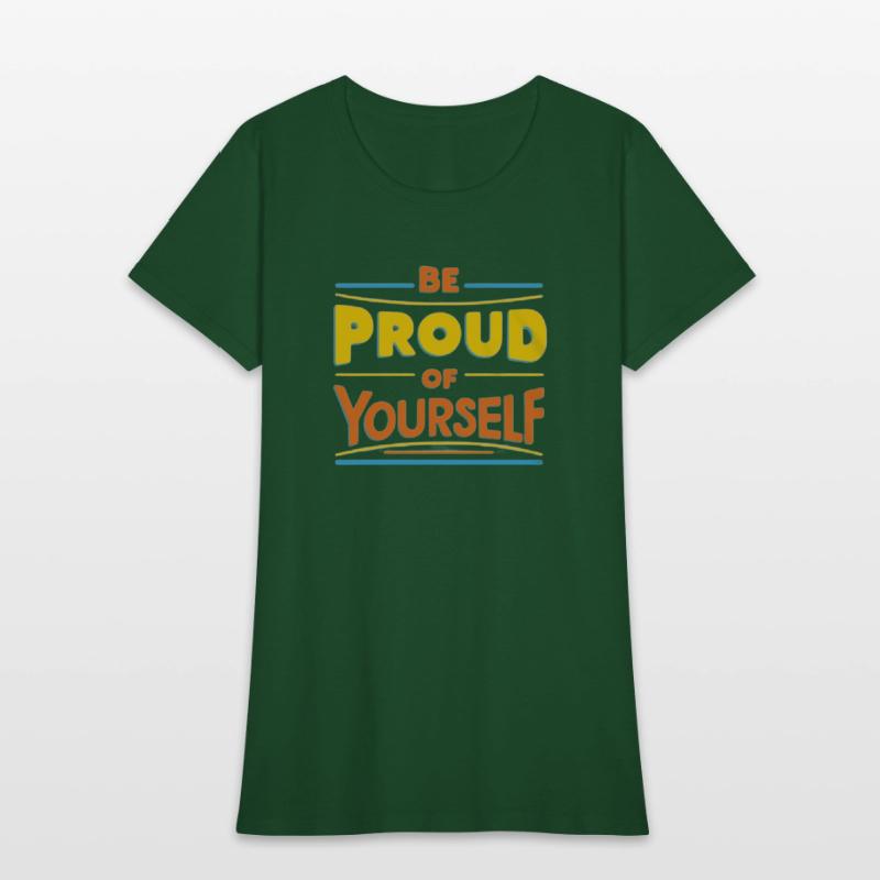 Be Proud of Yourself – Positive Message T-Shirt
