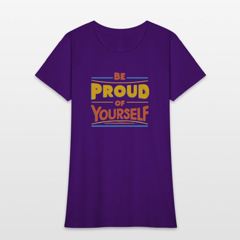 Be Proud of Yourself – Positive Message T-Shirt
