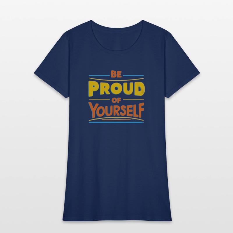 Be Proud of Yourself – Positive Message T-Shirt