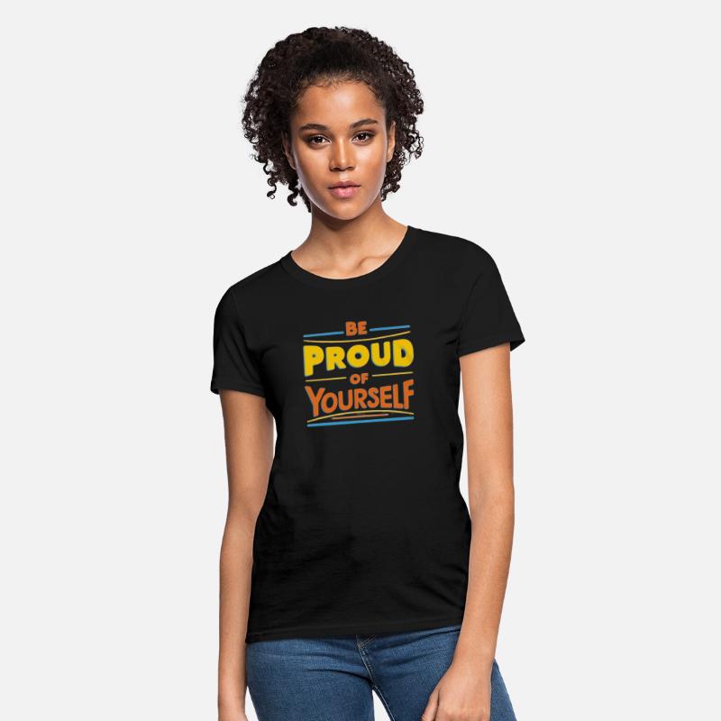 Be Proud of Yourself – Positive Message T-Shirt
