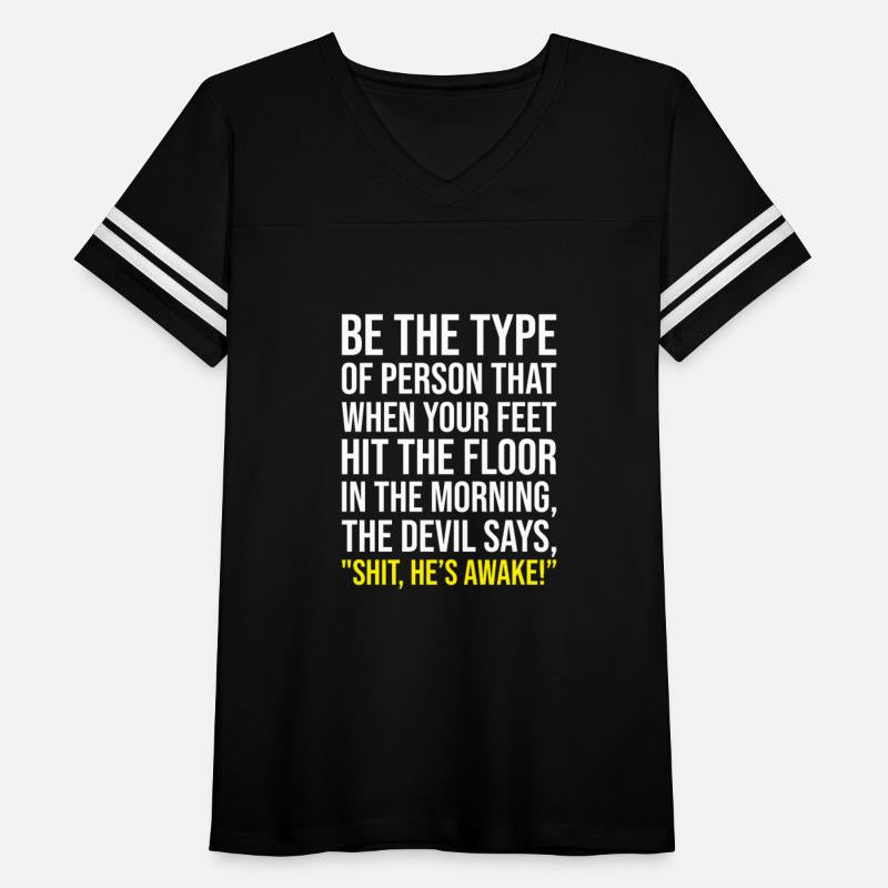 Be The Person Who The Devil Says Shit He's Awake