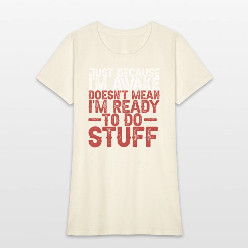 Because I'm Awake Doesn't Mean I'm Ready To Things