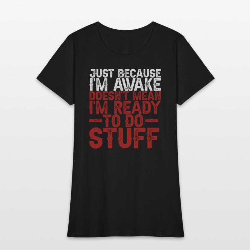 Because I'm Awake Doesn't Mean I'm Ready To Things