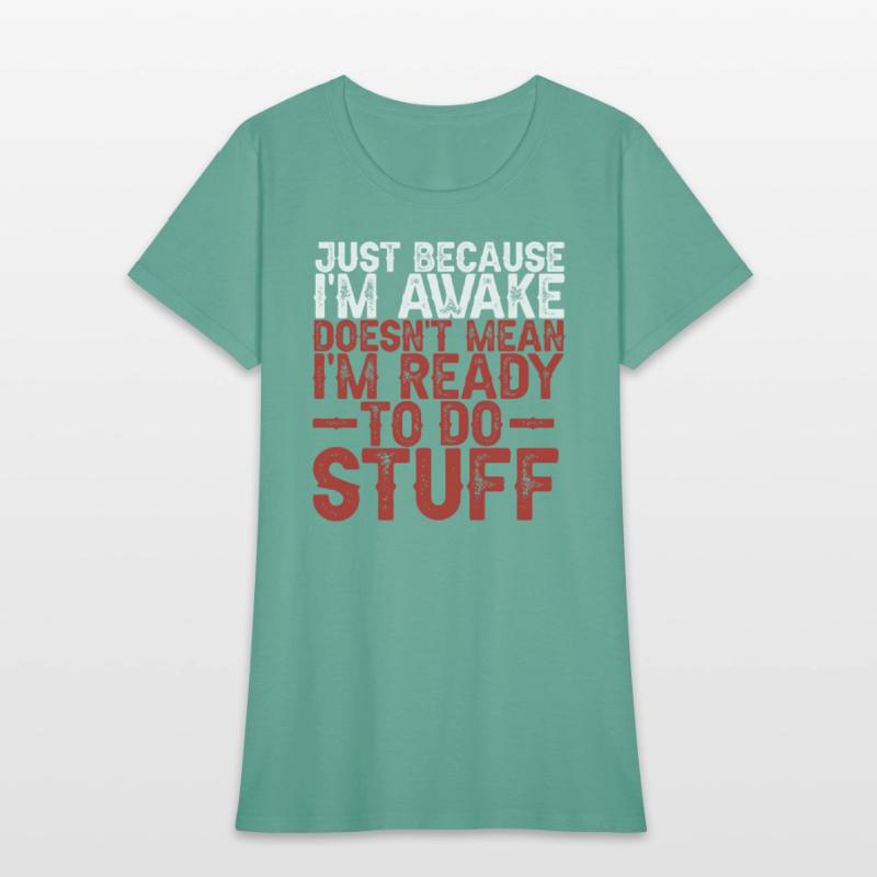 Because I'm Awake Doesn't Mean I'm Ready To Things