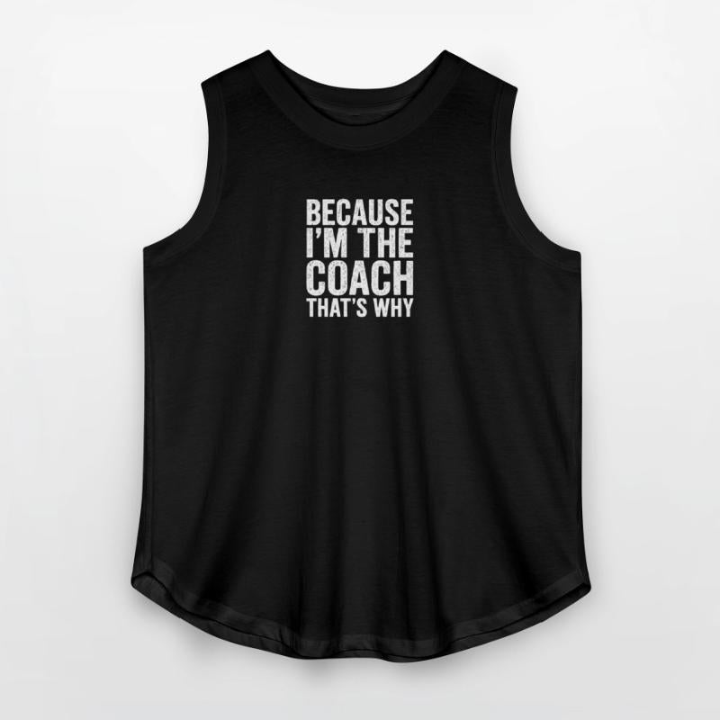 Because I'm The Coach That's Why