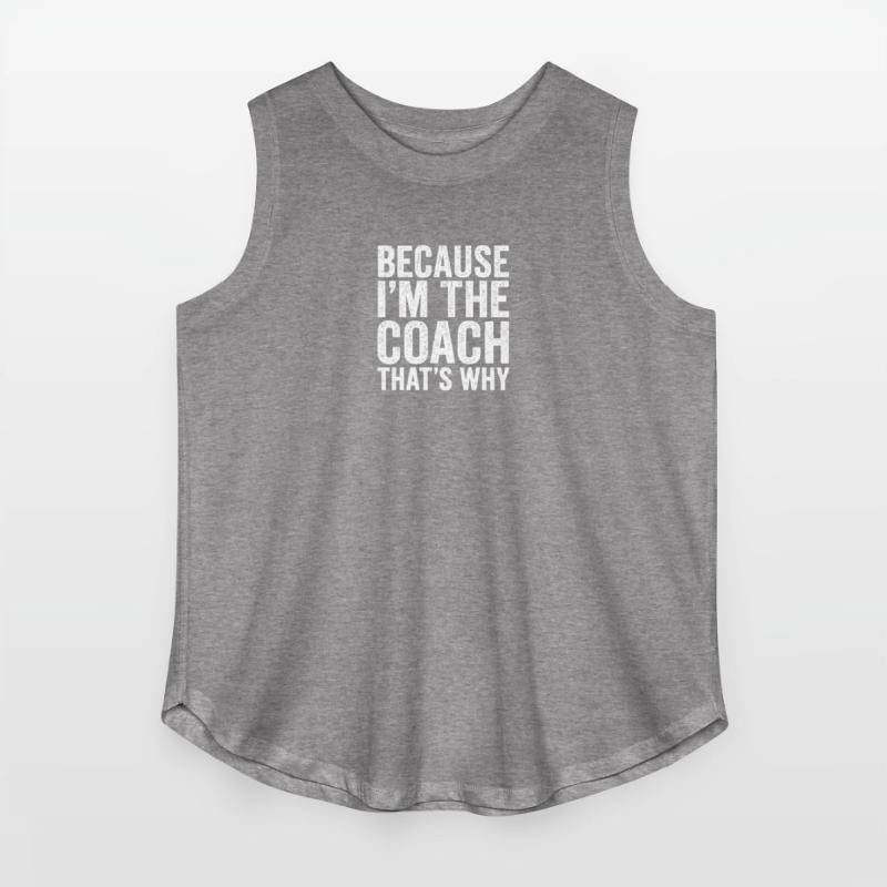 Because I'm The Coach That's Why