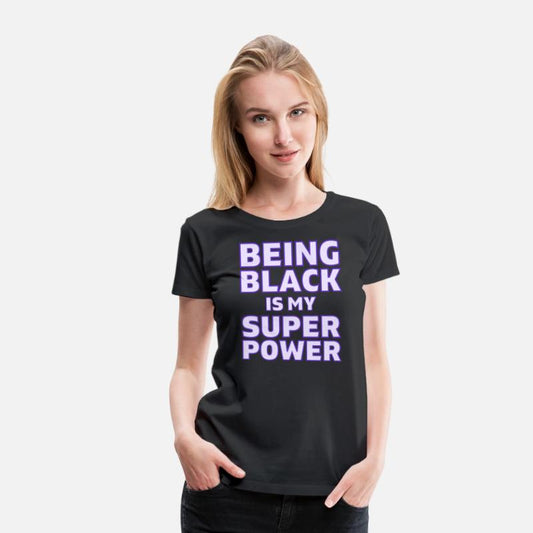 Being Black Is My Super Power (in purple letters)