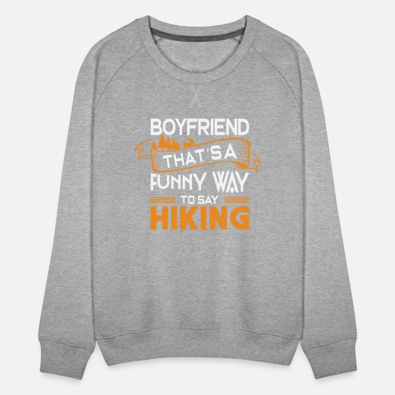 Boyfriend That s a funny way to say Hiking