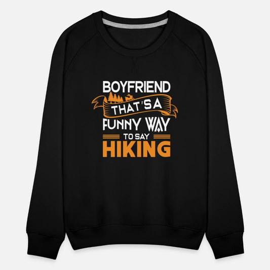 Boyfriend That s a funny way to say Hiking