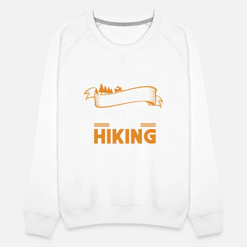Boyfriend That s a funny way to say Hiking