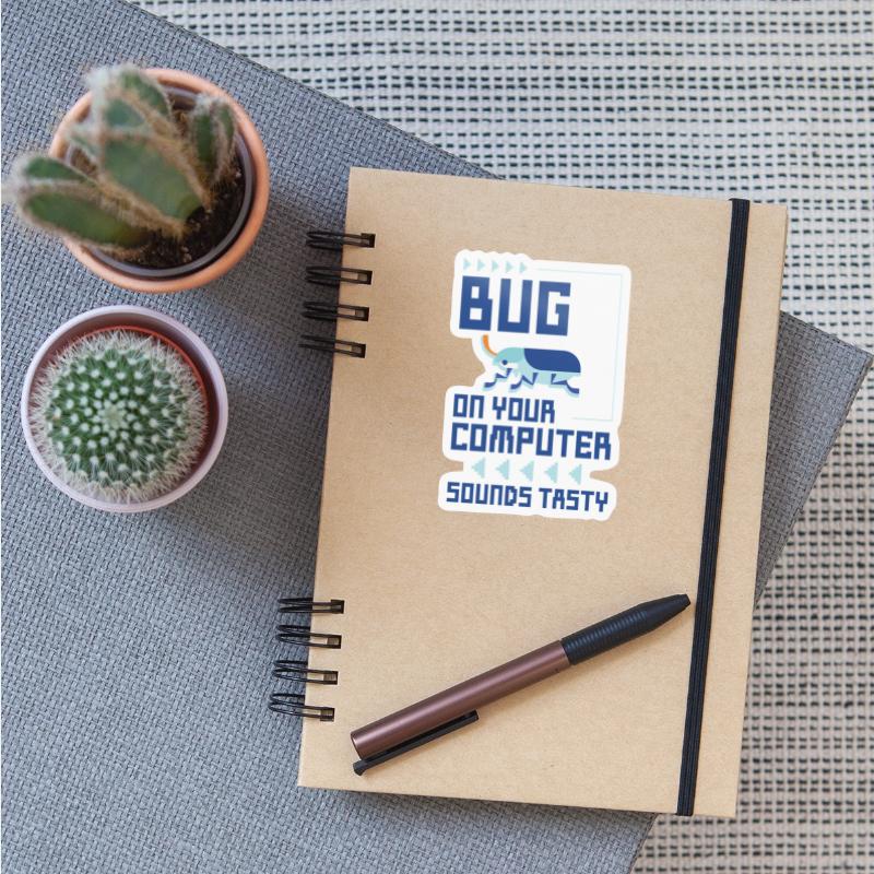 Bug On Your Computer Sounds Tasty