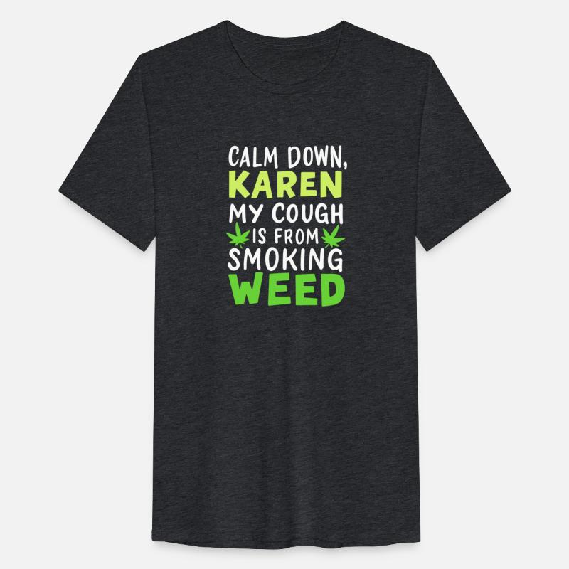 Calm Down Karen My Cough Is From Smoking Weed