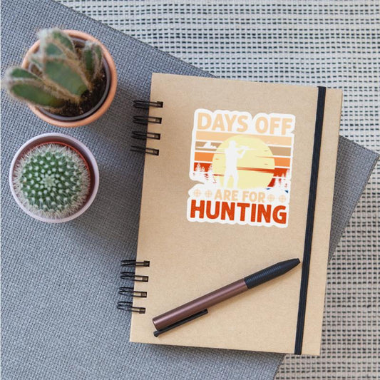 Days of are for hunting