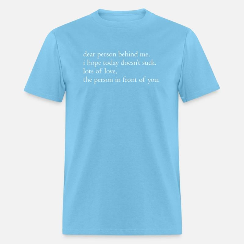 Dear Person Behind Me I Hope Today Doesnt Suck