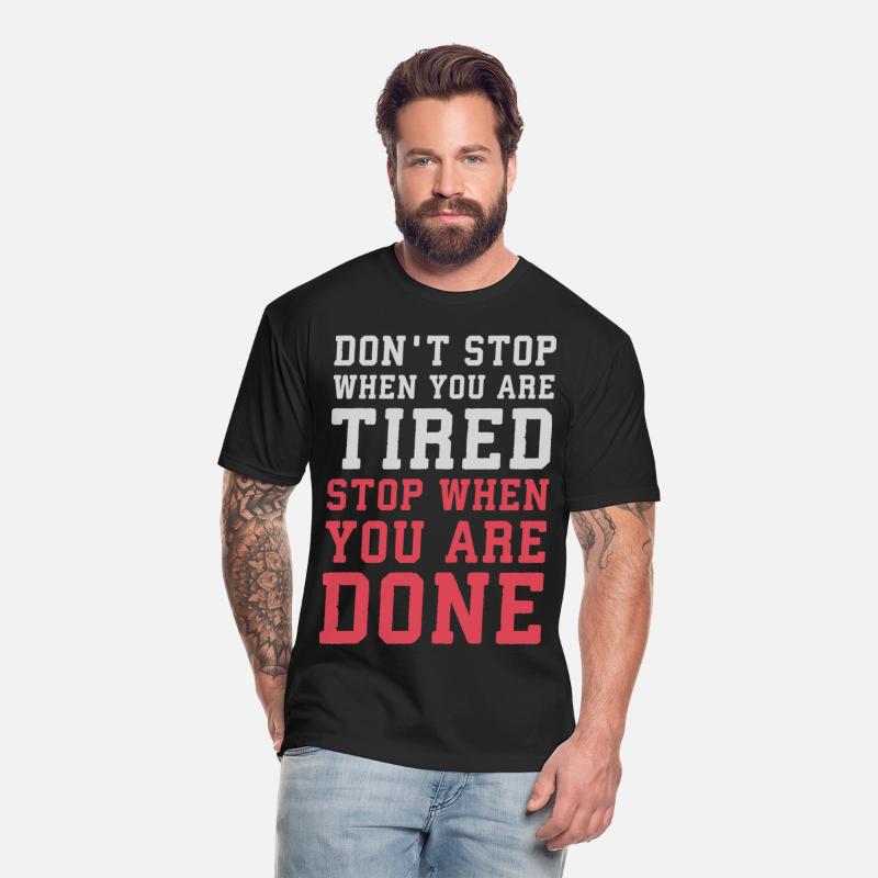 Don't Stop When Tired, Stop When You're Done