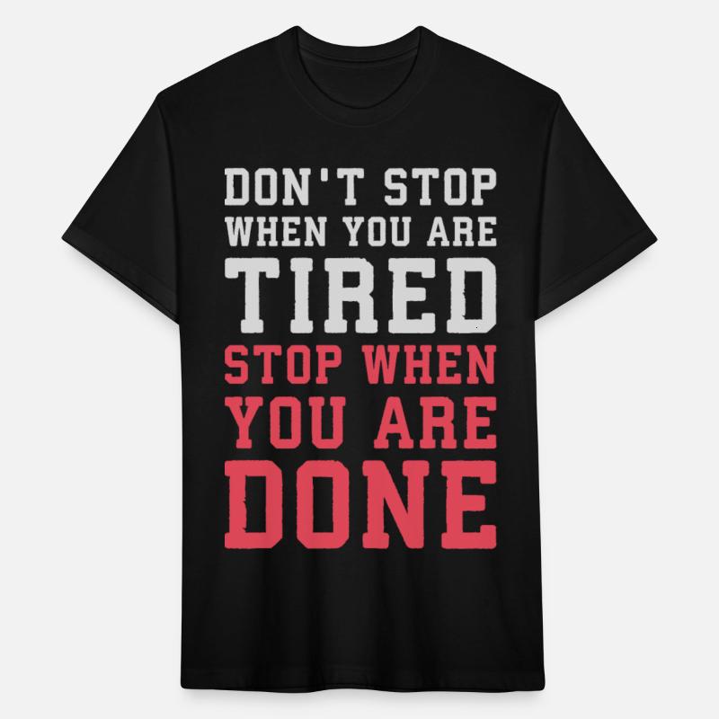 Don't Stop When Tired, Stop When You're Done
