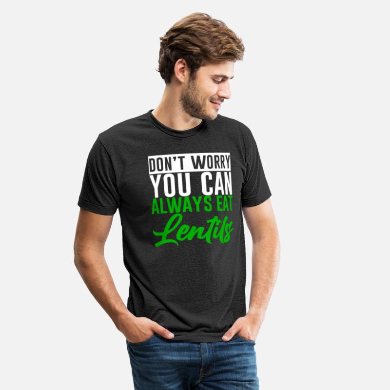 Don't Worry You Can Always Eat Lentils 2