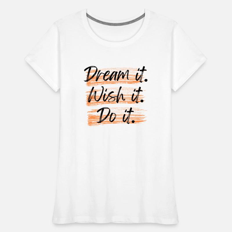 Dream it Wish it Do it