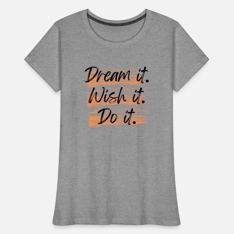 Dream it Wish it Do it