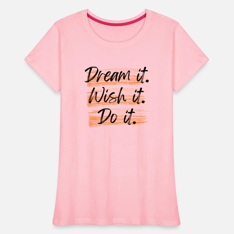 Dream it Wish it Do it
