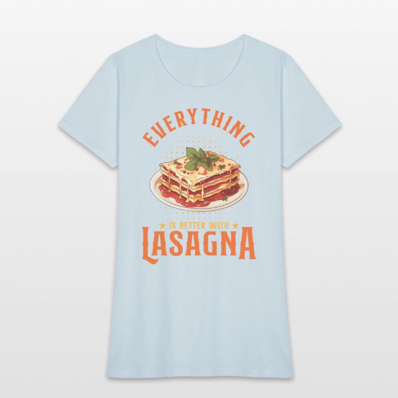 Everything Is Better With Lasagna