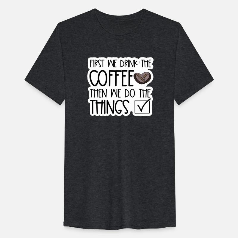 First Coffee-Then the Things