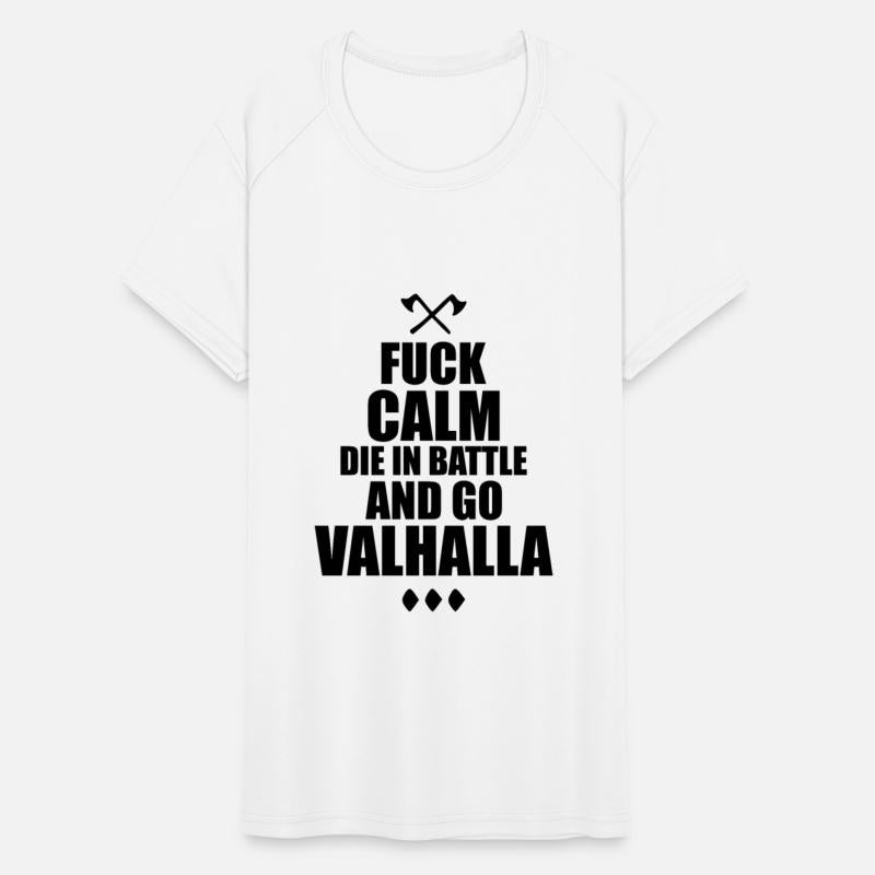 Fuck Calm Die in Battle and go Valhalla