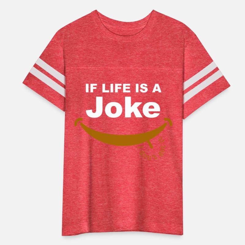 Funny If Life Is A Joke, I Don't Get It Quote