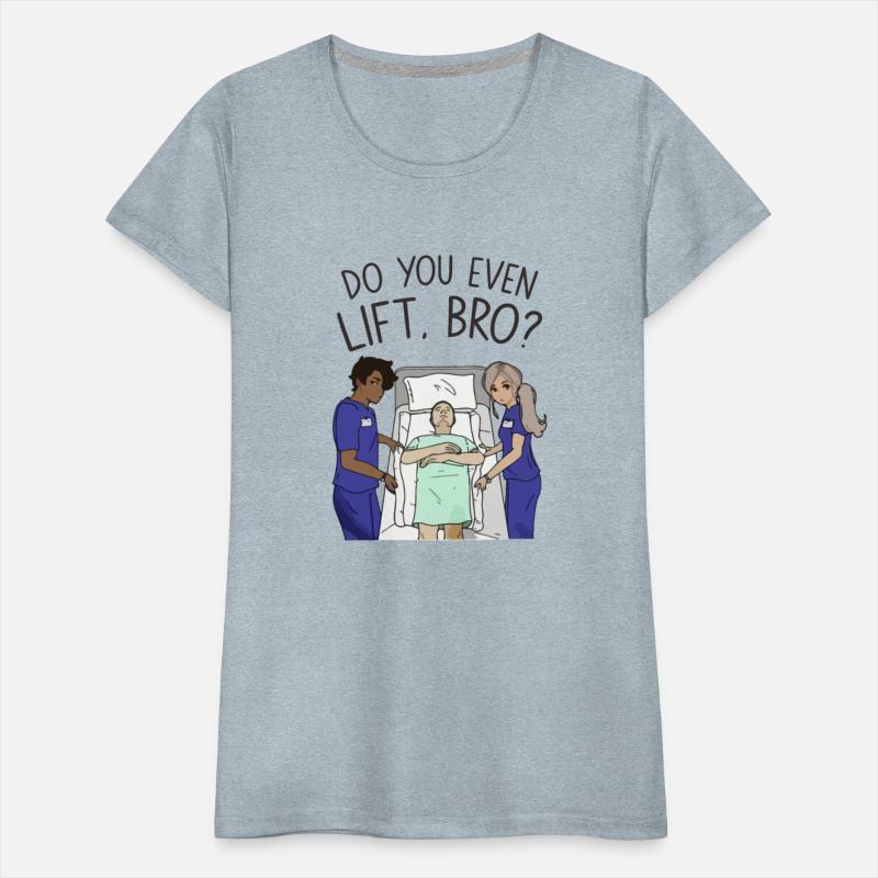 Funny nursing T-Shirt - Do You Even Lift Bro