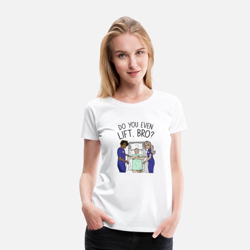Funny nursing T-Shirt - Do You Even Lift Bro