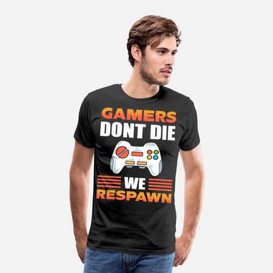 Gamers Don't Die We Respawn Video Game Gamer