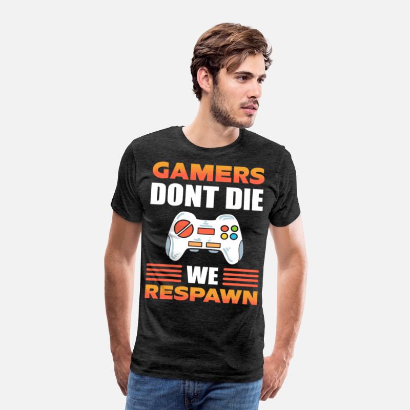 Gamers Don't Die We Respawn Video Game Gamer