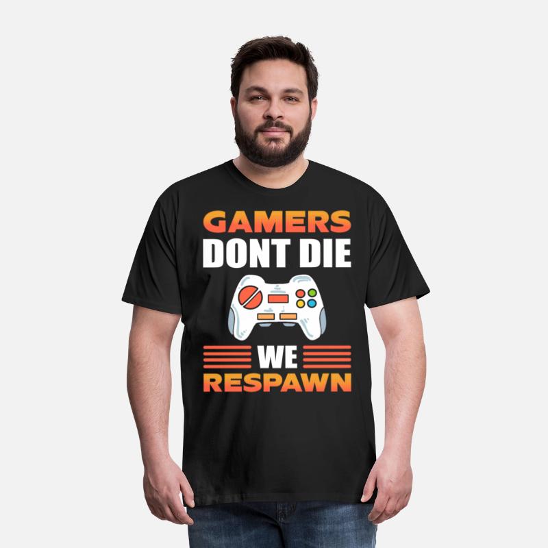 Gamers Don't Die We Respawn Video Game Gamer