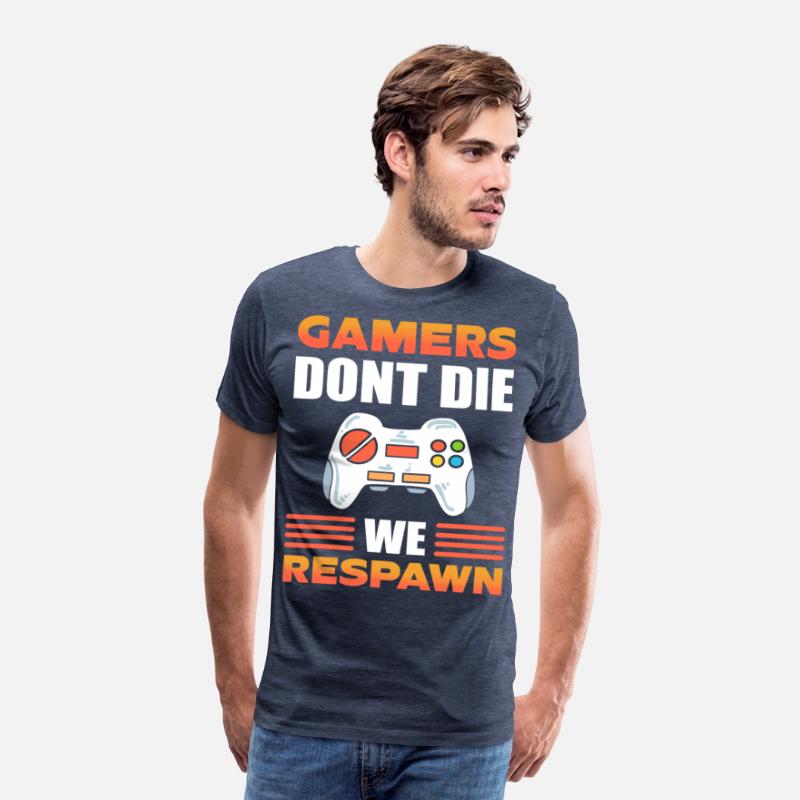 Gamers Don't Die We Respawn Video Game Gamer