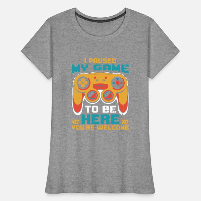 Gaming Fan I Paused my Game to be Here Gamer