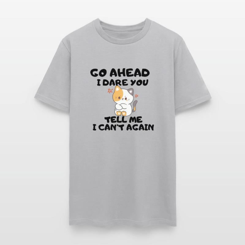 GO AHEAD I DARE YOU KITTEN