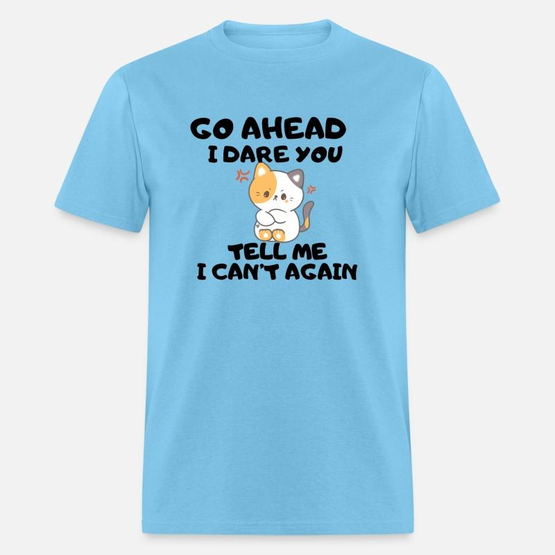 GO AHEAD I DARE YOU KITTEN