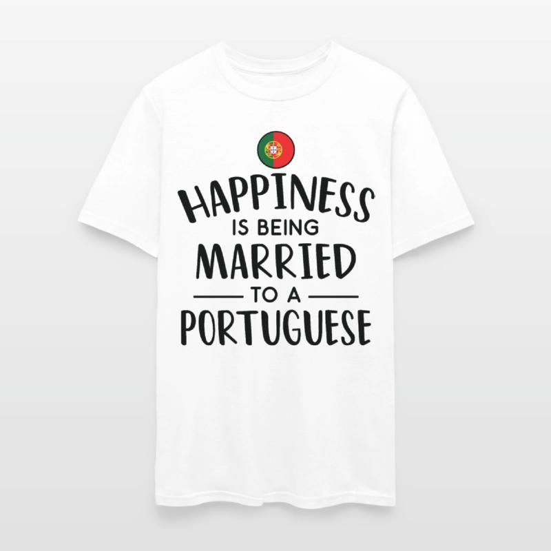 Happiness Is Being Married To A Portuguese