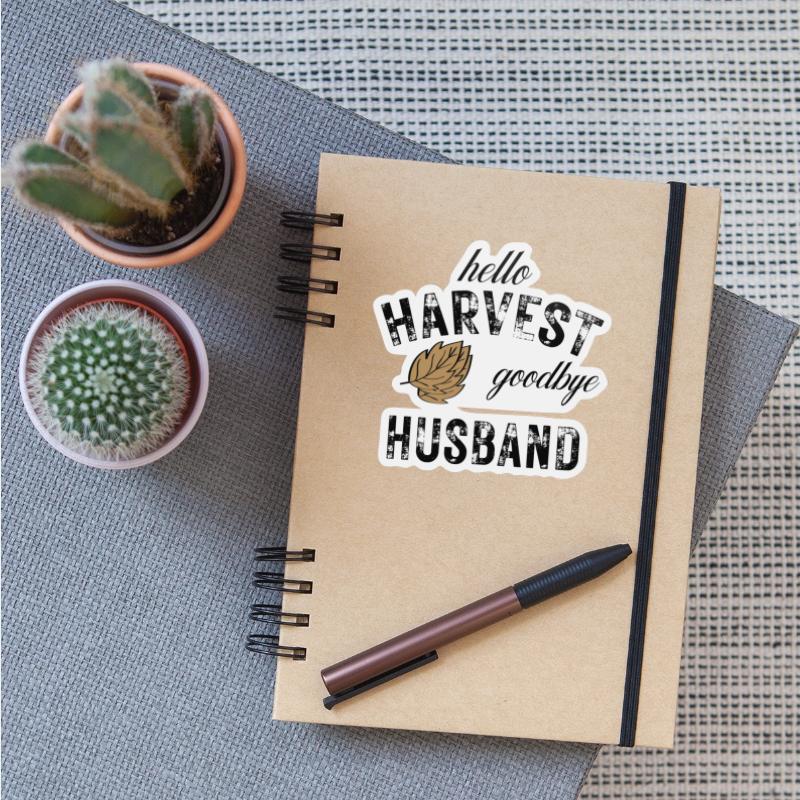 Hello Harvest Goodbye Husband Apparel