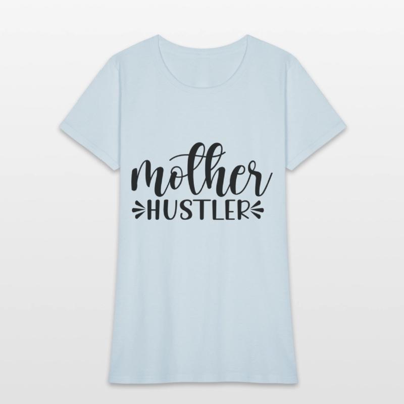 Mother s Day. mother hustler