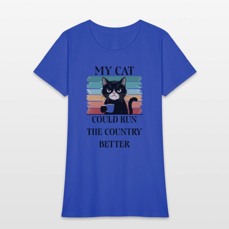 My Cat Could Run the Country Better - Funny Cat