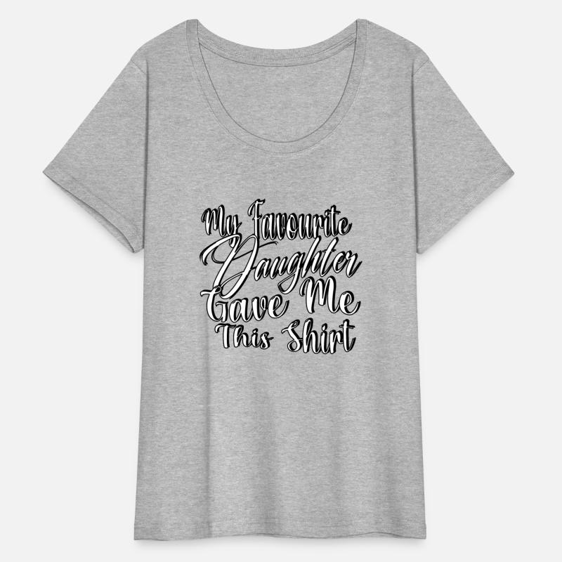 my favorite daughter gave me this shirt