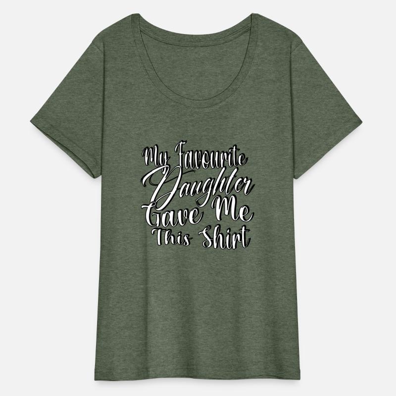 my favorite daughter gave me this shirt